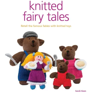 Knitted Fairy Tales: Retell the Famous Fables with Knitted Toys: Retell the Famous Fables with Kntted Toys